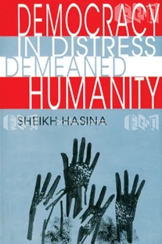 Democracy in Distress Demeaned Humanity