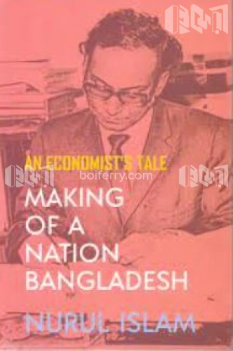 Making of a Nation Bangladesh: An Economist’s Tale