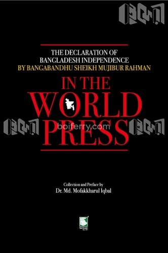 The Declaration of Bangladesh Independence by Bangabandhu Sheikh Mujibur Rahman in the World Press