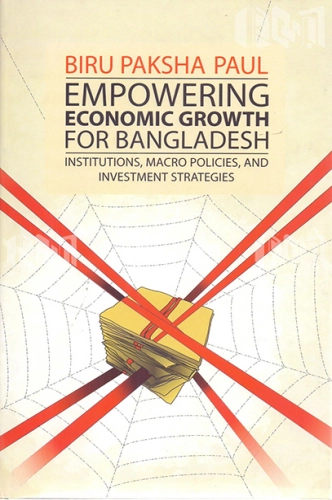 Empowering Economic Growth For Bangladesh: Institutions, Macro Policies, and Investment Strategies