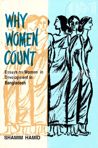 Why Women Count - Essays on Women in Development in Bangladesh