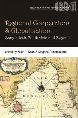 Regional Cooperation and Globalisation : Bangladesh, South Asia and Beyond