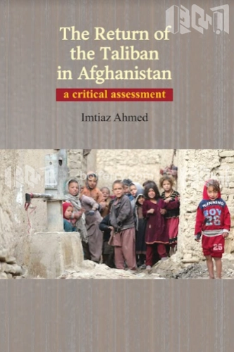 The Return of the Taliban in Afghanistan A Critical Assessment