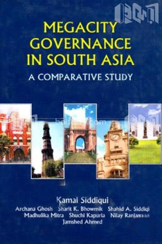 Megacity Governance in South Asia: A Comparative Study