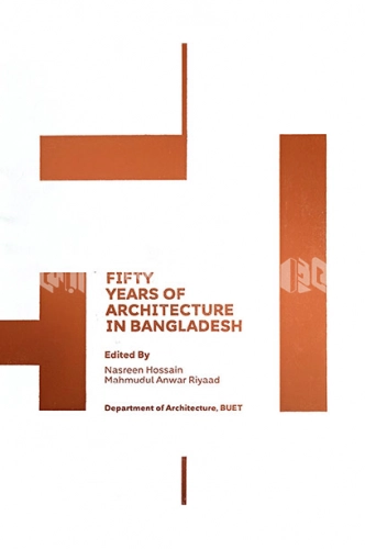 Fifty Years of Architecture in Bangladesh