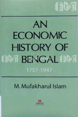 An Economic History of Bengal 1757-1947