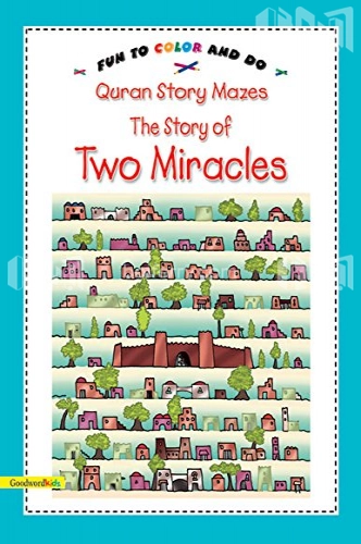 Quran Story Mazes the Story of Two Miracles: Fun to Color and Do