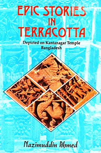 Epic Stories in Terracotta: Depicted on Kantanagar Temple, Bangaldesh
