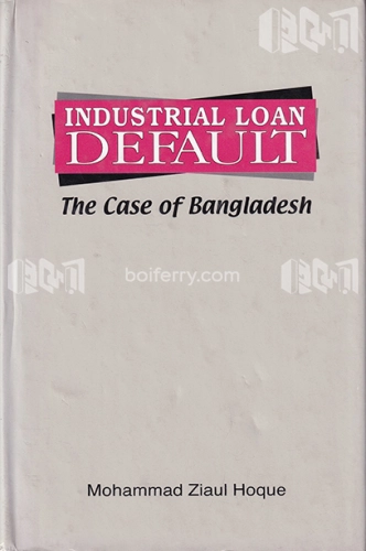 Industrial Loan Default: The Case of Bangladesh