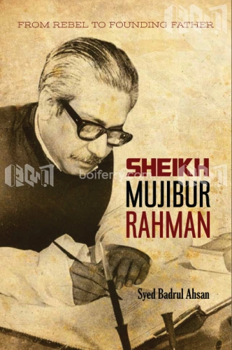 From Rebel To Founding Father: Sheikh Mujibur Rahman
