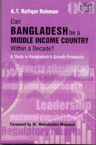 Can Bangladesh be a Middle Income Country within a Decade? A Study in Bangladeshs Growth Prospects