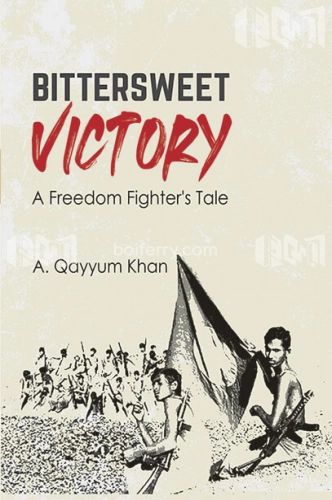 Bittersweet Victory A Freedom Fighters Tale