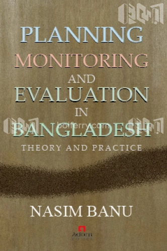 Planning Monitoring And Evaluation In Bangladesh Theory And Practice