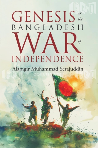 Genesis of the Bangladesh: War of Independence