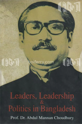 Leaders, Leadership and Politics in Bangladesh