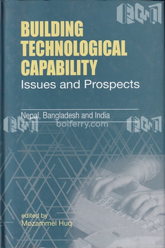 Building Technological Capability: Issues and Prospects - Nepal, Bangladesh and India