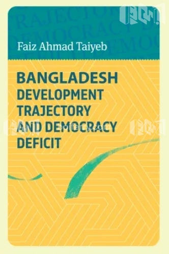 Bangladesh Development Trajectory And Democracy Deficit