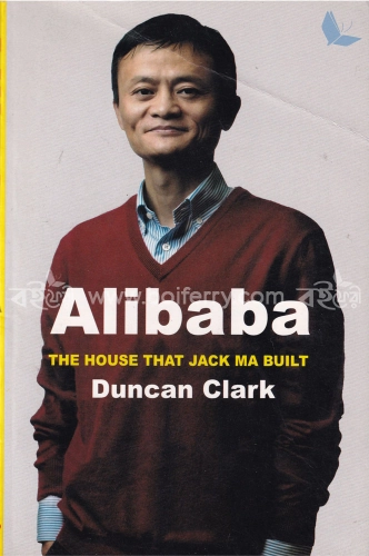 Alibaba: The House That Jack Ma Built