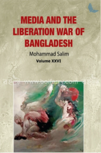 Media And The Liberation War Of Bangladesh (Volume-xxvi)