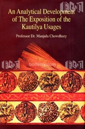 An Analytical Development of the Exposition of The Kautilya usages