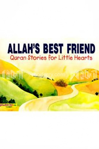 Allah's Best Friend (Quran Stories for Little Hearts)