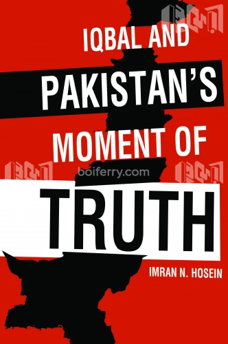 Iqbal and Pakistans Moment of Truth