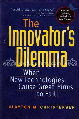 The Innovator s  Dilemma: When New Technologies Cause Great Firms to Fail