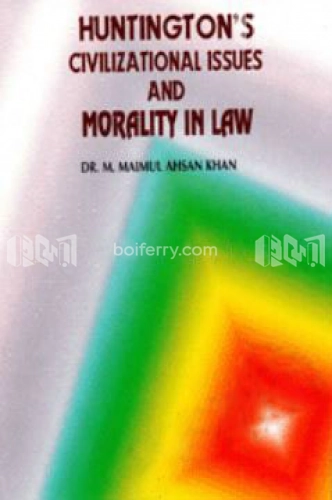 Huntingtons Civilizations Issues And Moratity in Law