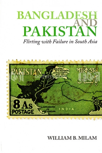 Bangladesh And Pakistan (Flirting with Failure in South Asia)