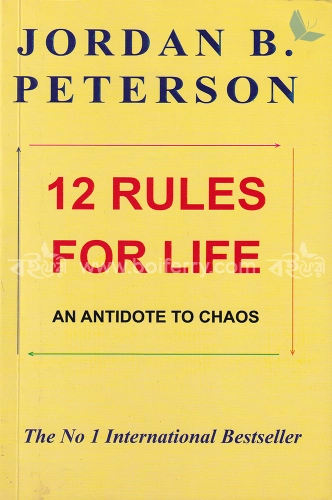 12 Rules for Life: An Antidote to Chaos