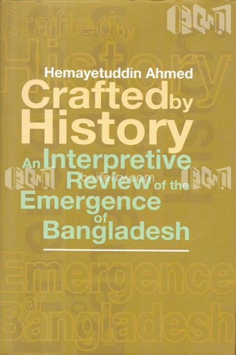 Crafted By History an Interpretive Review of the Emergence of Bangladesh