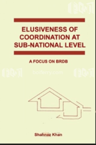 Elusiveness of Co-ordinations at Sub-Nation Level A Focus on BRDB