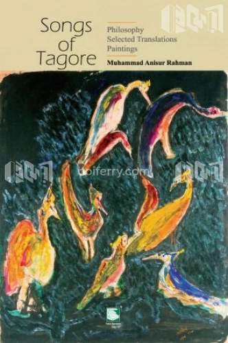 Songs of Tagore : Philosophy Selected Translations Paintings (2nd Edition)