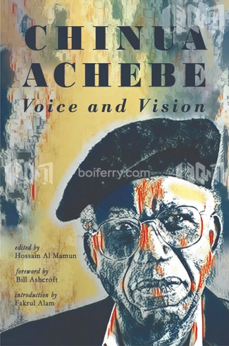 Chinua Achebe Voice and Vision