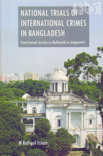 National Trials of International Crimes In Bangladesh