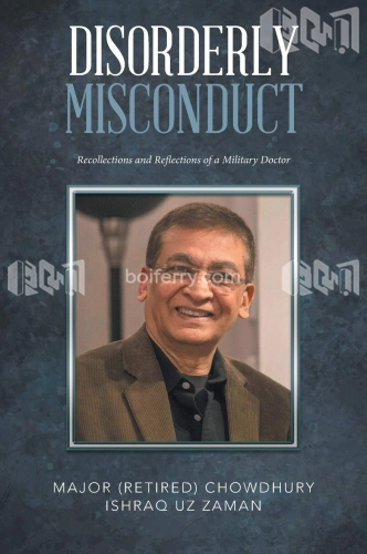 Disorderly Misconduct: Recollection And Reflections Of A Military Doctor