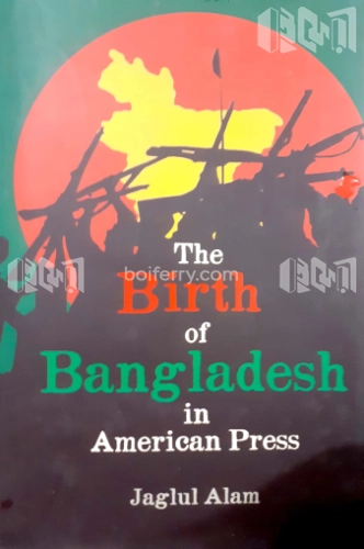 The Birth Of Bangladesh In American Press
