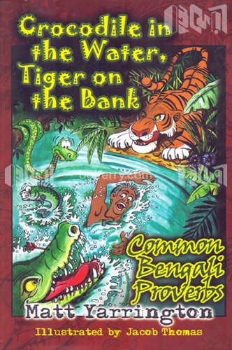 Crocodile in the Water, Tiger on the Bank: Common Bengali Proverbs