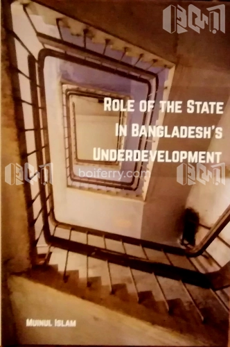 Role of the State In Bangladesh’s Underdevelopment