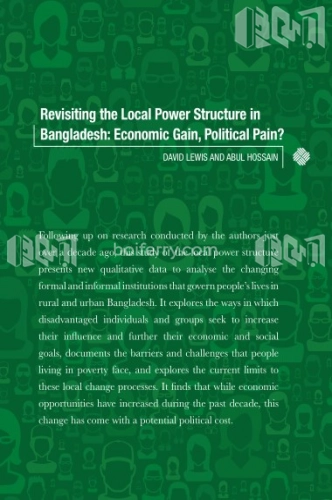 Revisiting the Local Power Structure in Bangladesh : Economic Gain, Political Pain?