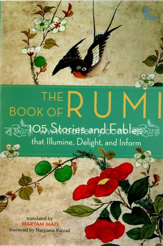 The Book of Rumi: 105 Stories and Fables that Illumine, Delight, and Inform