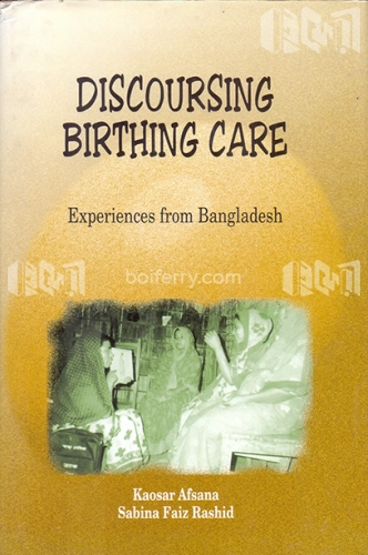 Discoursing Birthing Care: Experiences from Bangladesh