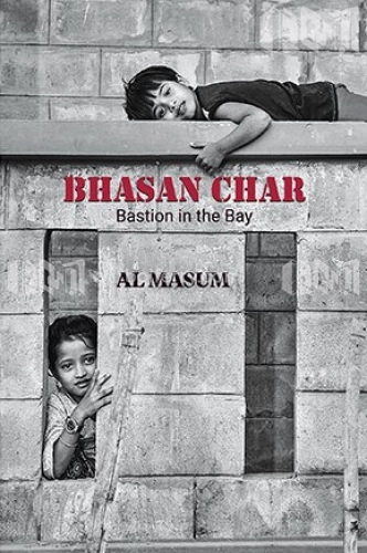 Bhasan Char : Bastion in the Bay