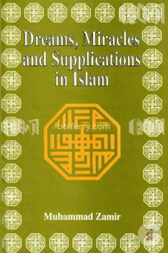 Dreams, Miracles and Supplications in Islam