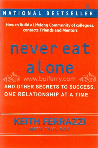 Never Eat Alone: And Other Secrets to Success, One Relationship at a Time