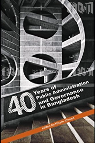 40 Years of Public Administration and Governance in Bangladesh
