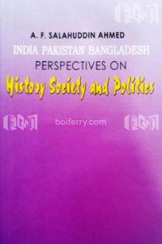 India Pakistan Bangladesh Perspective on History Society and Politics