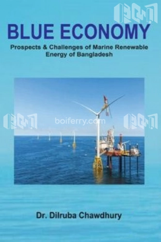 Blue Economy : Prospects and Challenges of Marine Renewable Energy of Bangladesh